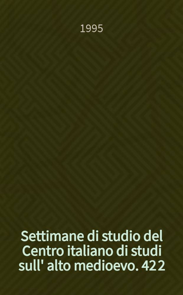 Settimane di studio del Centro italiano di studi sull' alto medioevo. 42 [2] : La Giustizia nell'alto medioevo