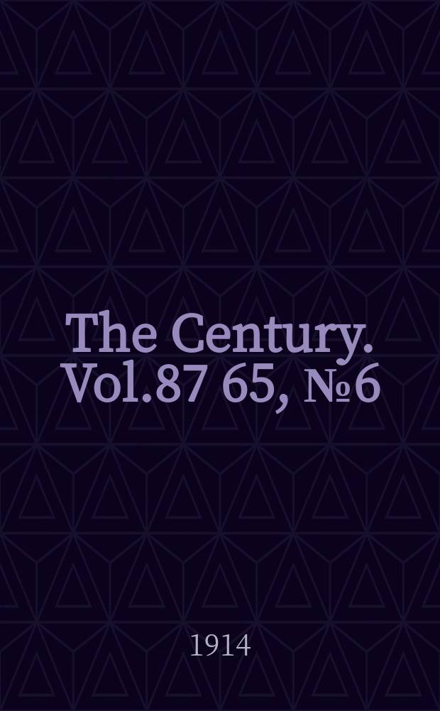 The Century. Vol.87[65], №6(Apr.)