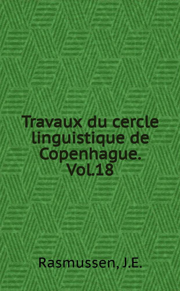 Travaux du cercle linguistique de Copenhague. Vol.18 : Anaptyxis, gemination ...