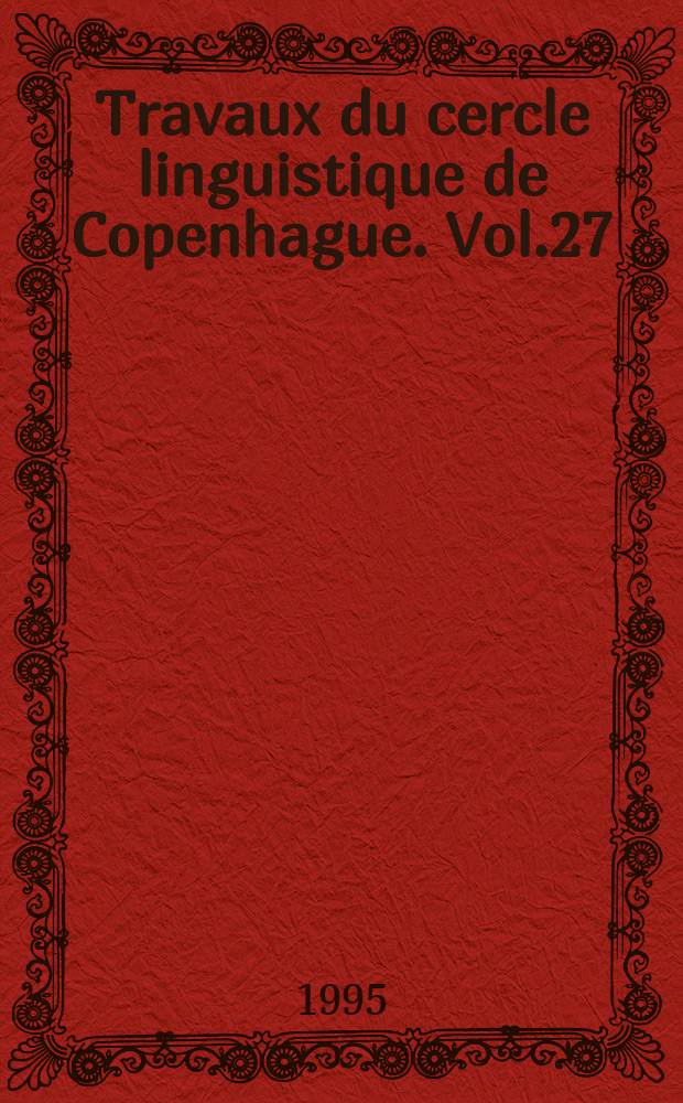 Travaux du cercle linguistique de Copenhague. Vol.27 : Trends in phonological ...