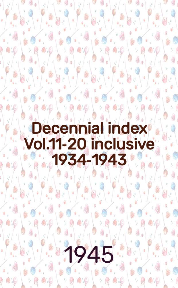 Decennial index Vol.11-20 inclusive 1934-1943