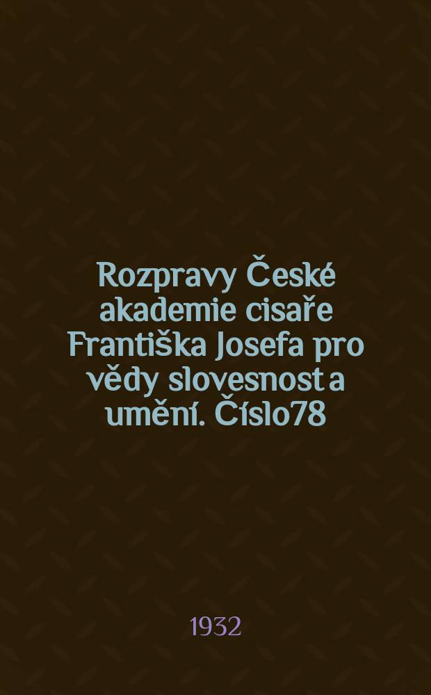 Rozpravy České akademie cisaře Františka Josefa pro vědy slovesnost a umění. Číslo78 : České filigrány XVIII století
