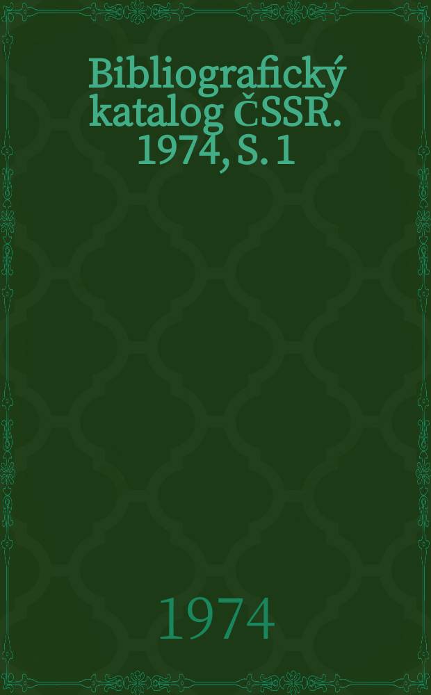 Bibliografický katalog ČSSR. 1974, S. 1