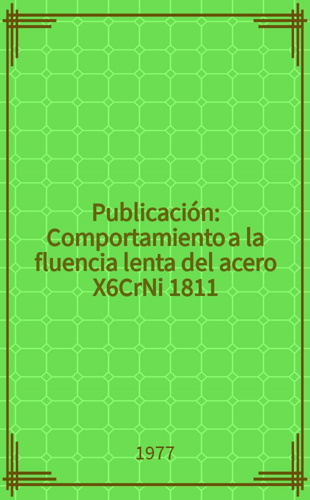 [Publicación] : Comportamiento a la fluencia lenta del acero X6CrNi 1811 (1 4948)