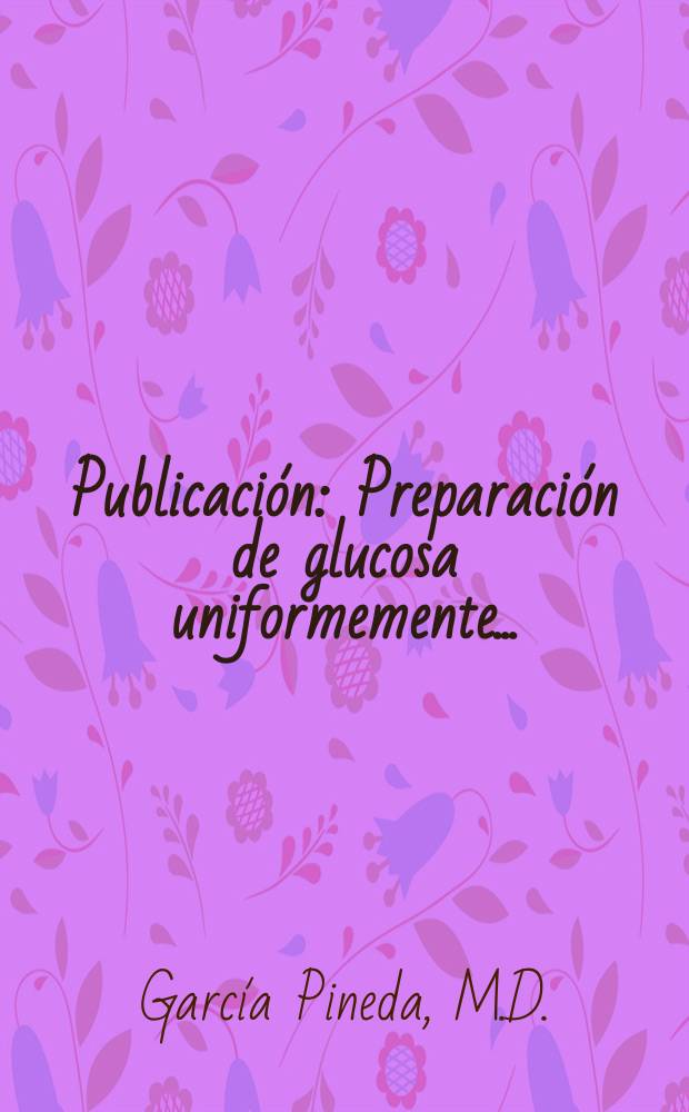 [Publicación] : Preparación de glucosa uniformemente ...