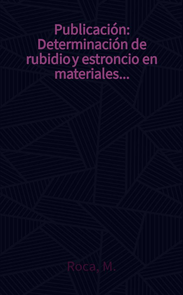 [Publicación] : Determinación de rubidio y estroncio en materiales ...