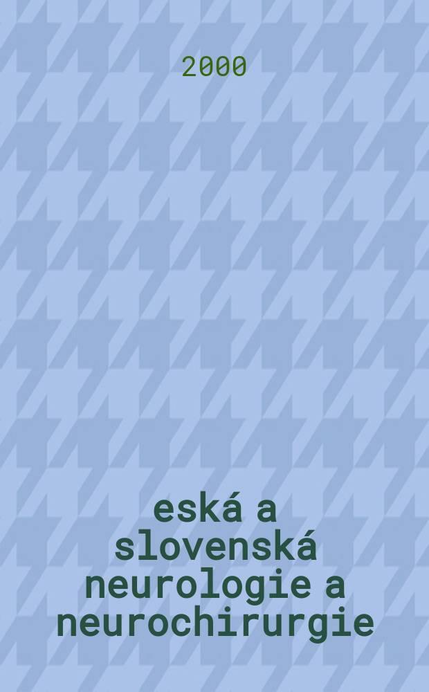 Česká a slovenská neurologie a neurochirurgie : Časopis českých a slovenských neurologů a neurochirurgů. Roč.63(96) 2000, Č.3