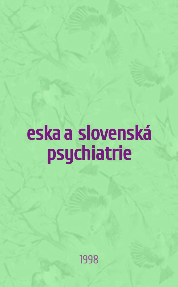 Česka a slovenská psychiatrie : Čas. Psychiatrické společnosti. Roč.94 1998, №4
