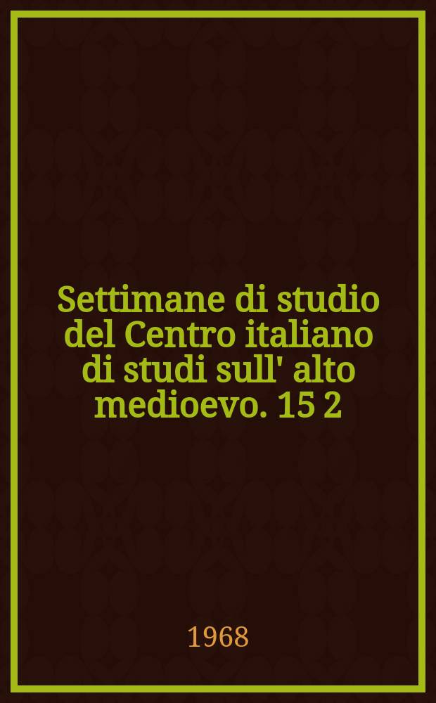 Settimane di studio del Centro italiano di studi sull' alto medioevo. 15 [2] : Ordinamenti militari in occidente nell' alto medioevo