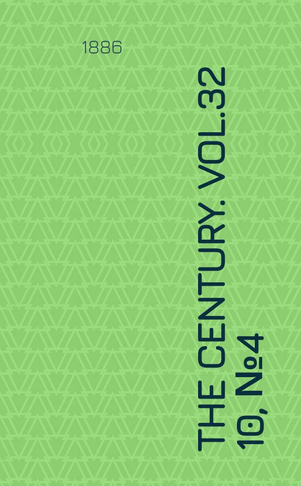 The Century. Vol.32[10], №4(Aug.)
