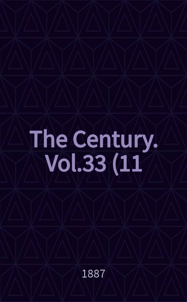 The Century. Vol.33(11), Nov. 1886/Apr. 1887