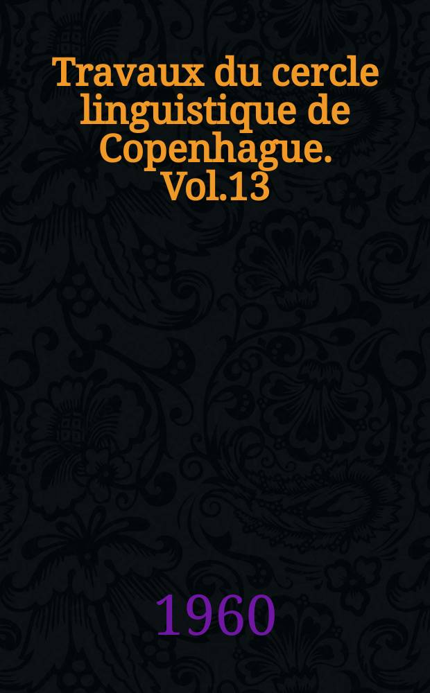 Travaux du cercle linguistique de Copenhague. Vol.13 : La catégorie du nombre en finnois moderne
