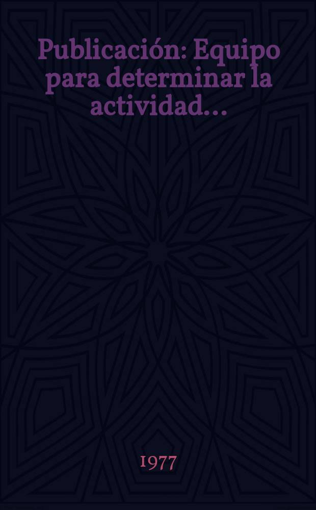 [Publicación] : Equipo para determinar la actividad ...