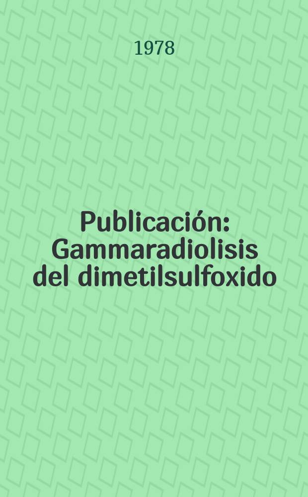 [Publicación] : Gammaradiolisis del dimetilsulfoxido