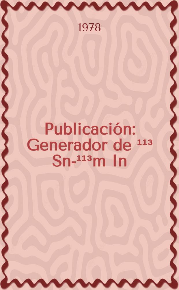 [Publicación] : Generador de ¹¹³ Sn-¹¹³m In