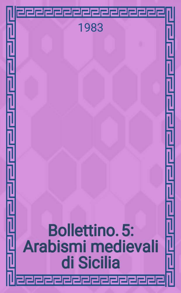 Bollettino. 5 : Arabismi medievali di Sicilia