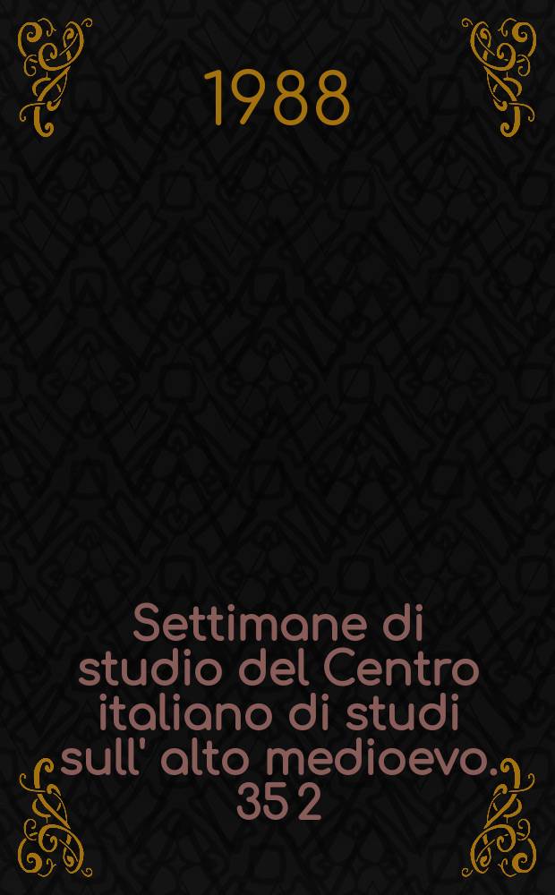 Settimane di studio del Centro italiano di studi sull' alto medioevo. 35 [2] : Popoli delle steppe: unni, avari, ungari