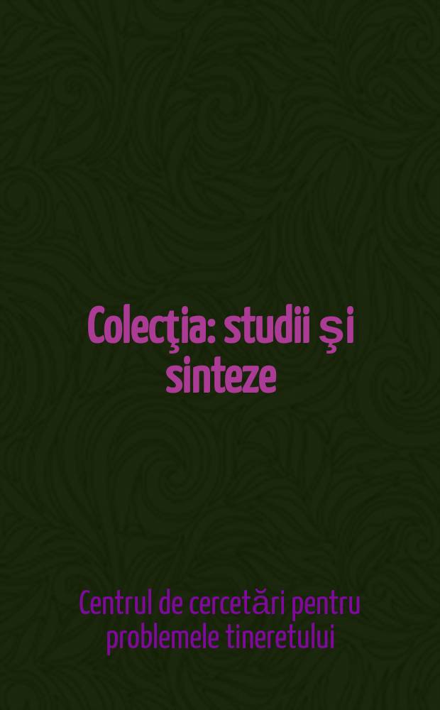 Colecţia: studii şi sinteze
