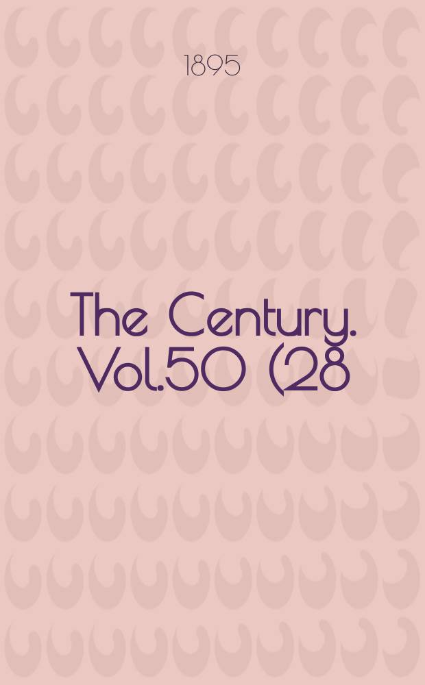 The Century. Vol.50(28), №1(May)