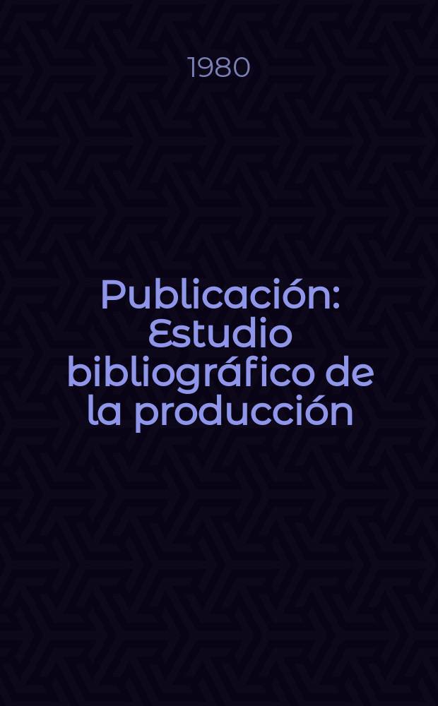 [Publicación] : Estudio bibliográfico de la producción