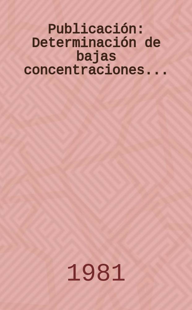 [Publicación] : Determinación de bajas concentraciones ...