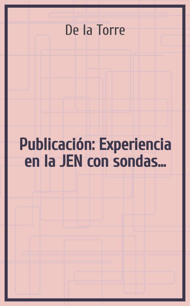 [Publicación] : Experiencia en la JEN con sondas ...