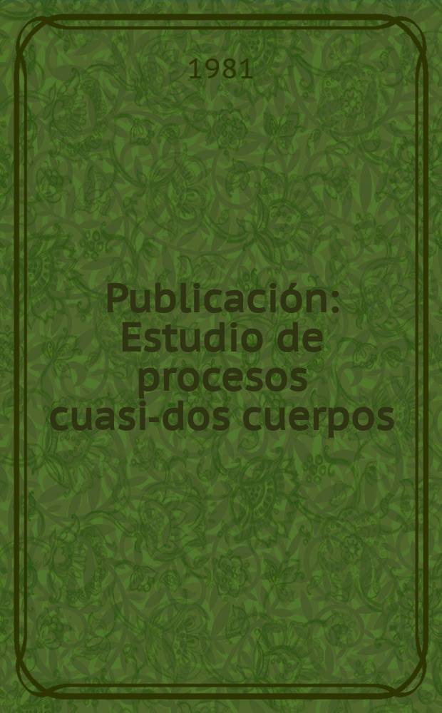 [Publicación] : Estudio de procesos cuasi-dos cuerpos