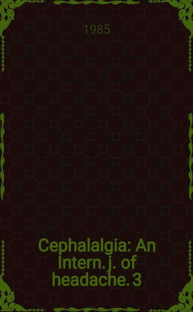Cephalalgia : An Intern. j. of headache. 3 : Headache 1985