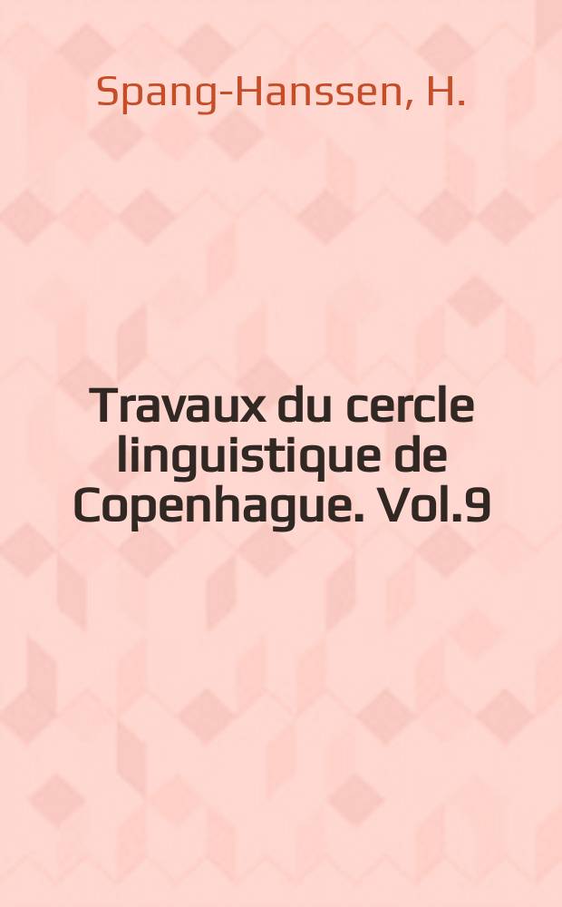 Travaux du cercle linguistique de Copenhague. Vol.9 : Recent theories on the nature ...