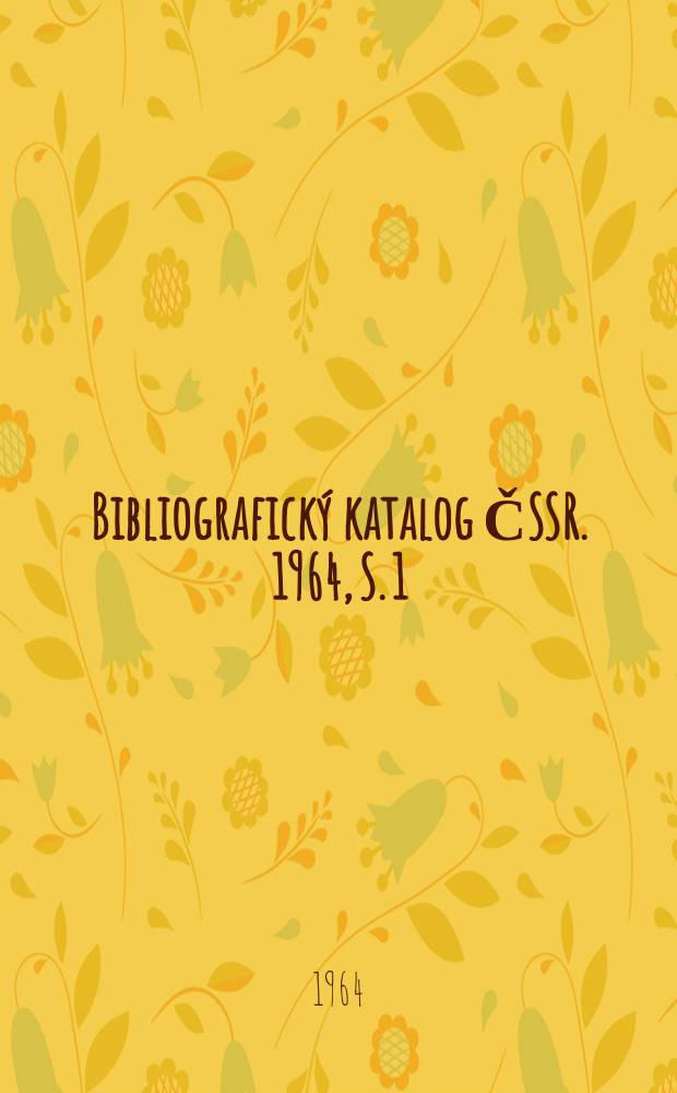 Bibliografický katalog ČSSR. 1964, S. 1