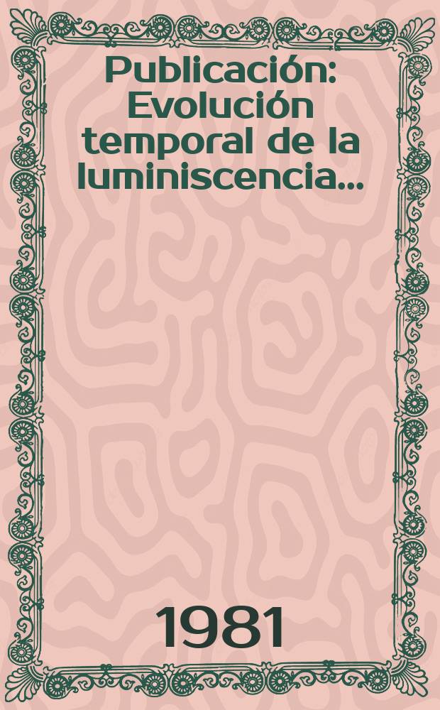 [Publicación] : Evolución temporal de la luminiscencia ...