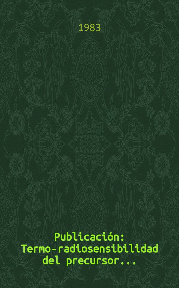 [Publicación] : Termo-radiosensibilidad del precursor ...