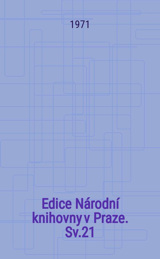 Edice Národní knihovny v Praze. Sv.21