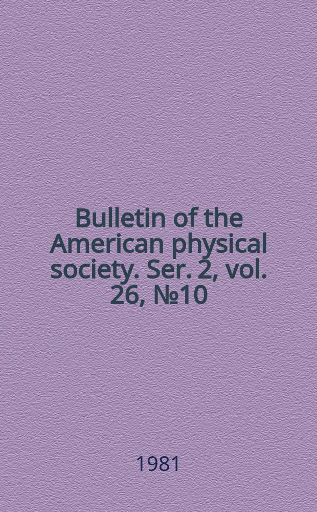 Bulletin of the American physical society. Ser. 2, vol. 26, № 10 : (Membership directory)