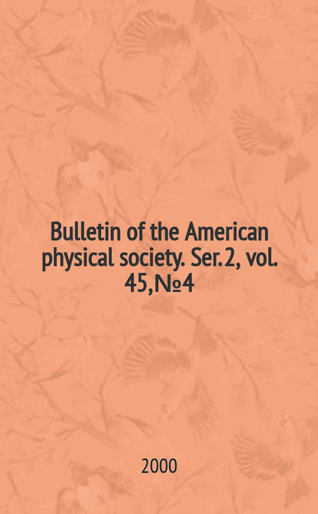 Bulletin of the American physical society. Ser. 2, vol. 45, № 4