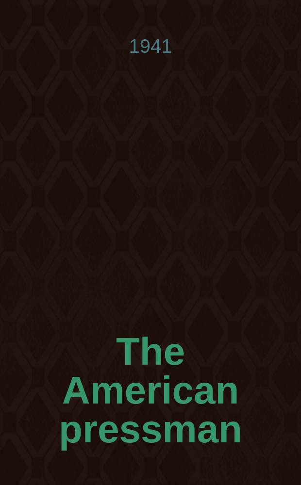 The American pressman : A monthly journal devoted to pressmen presswork and the allied arts