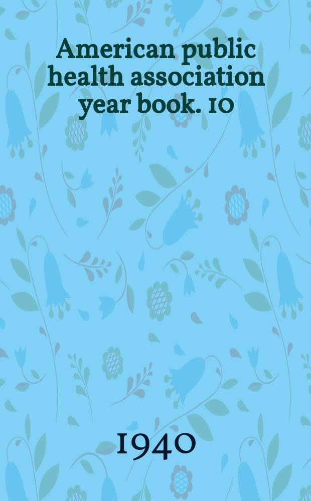 American public health association year book. 10 : 1939/1940