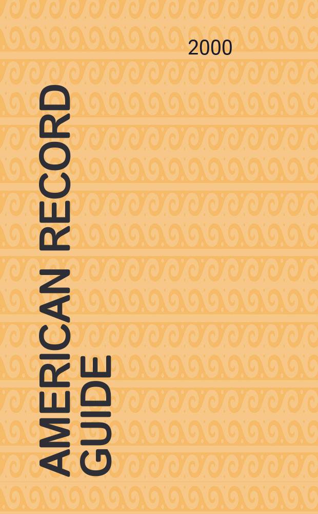 American record guide : Independent critics rev., classical recordings a. music in concert. Vol.63, №1