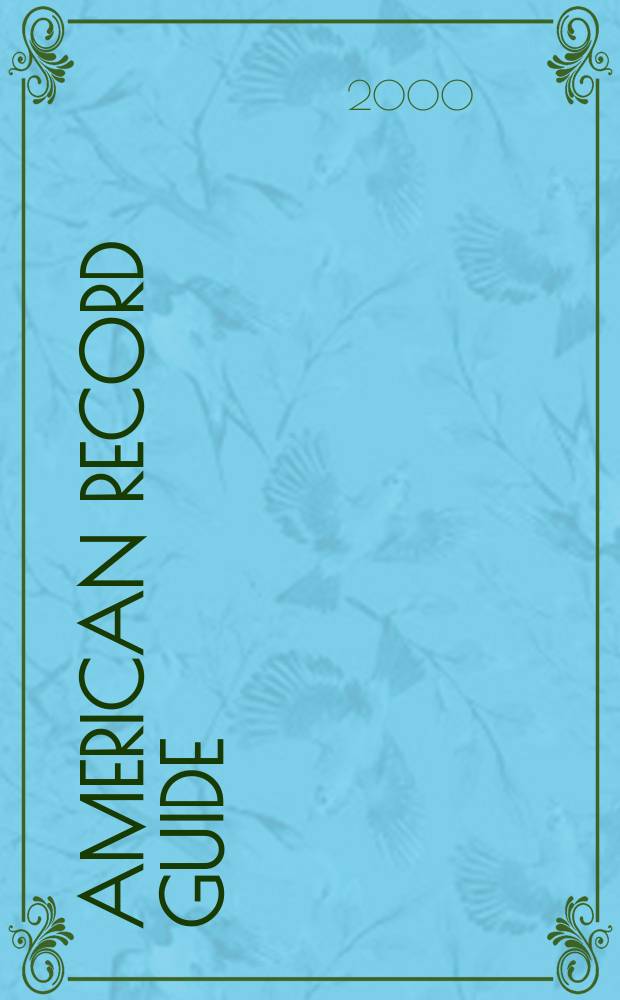 American record guide : Independent critics rev., classical recordings a. music in concert. Vol.63, №2
