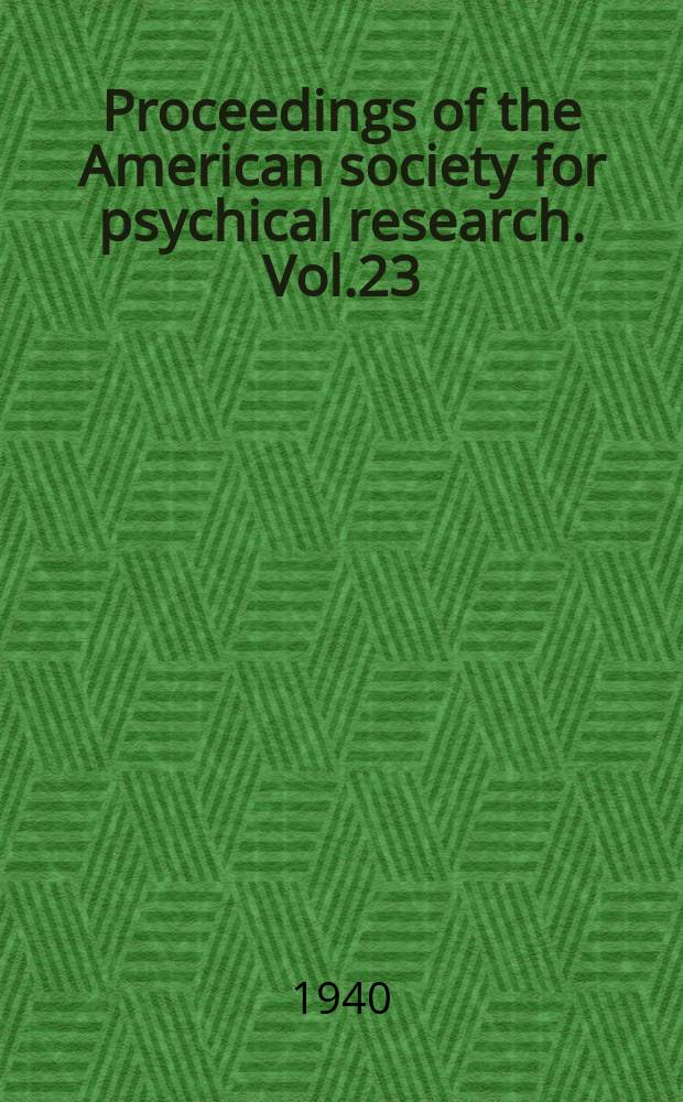 Proceedings of the American society for psychical research. Vol.23 : 1939/1940 ... June