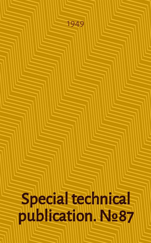 Special technical publication. №87 : Symposium on deformation of metals as related to forming and service