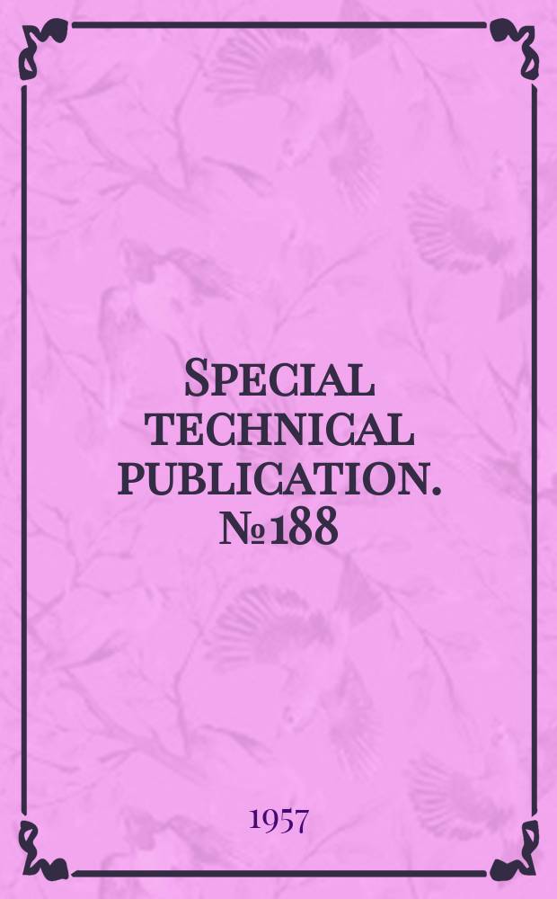 Special technical publication. №188 : Symposium on minimum property values of electrical insulating materials ...