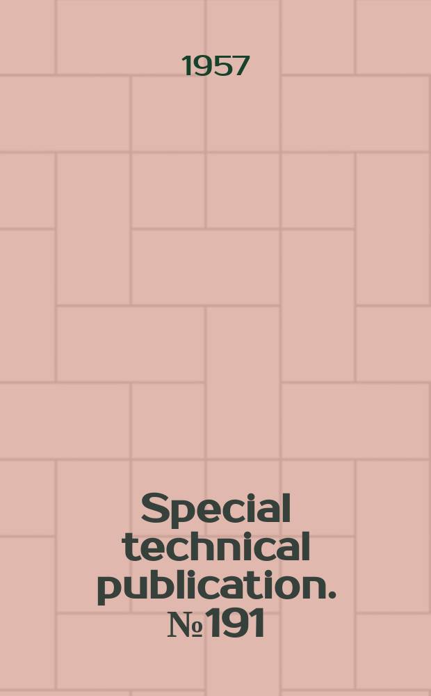 Special technical publication. №191 : Symposium on specific gravity of bituminous coated aggegates ...