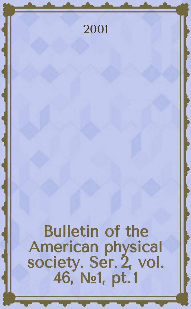 Bulletin of the American physical society. Ser. 2, vol. 46, № 1, pt. 1