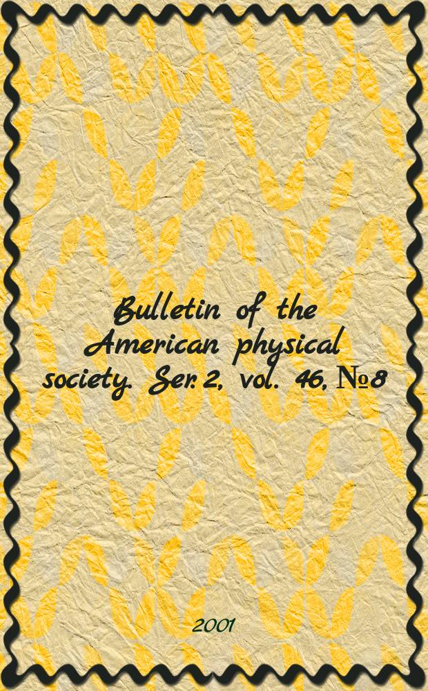 Bulletin of the American physical society. Ser. 2, vol. 46, № 8