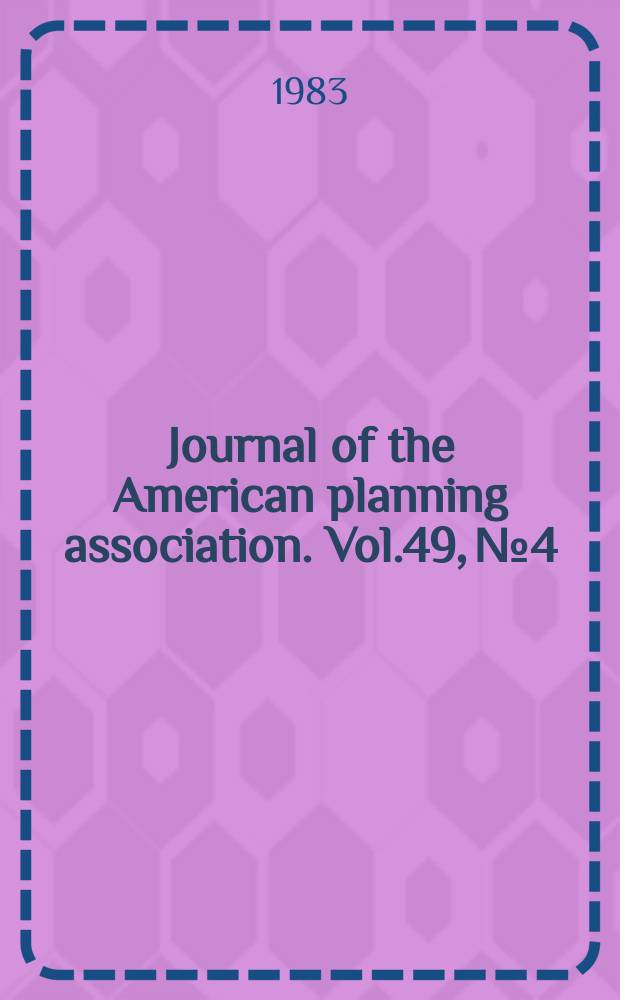 Journal of the American planning association. Vol.49, №4 : Cumulative index of vols.24 through 49 [1958-1983]