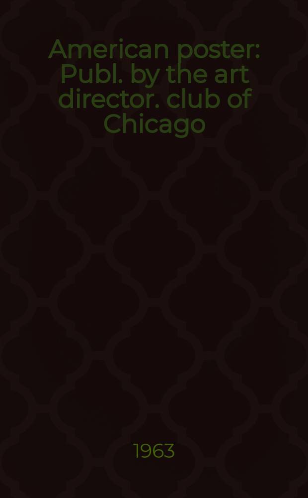 American poster : Publ. by the art director. club of Chicago