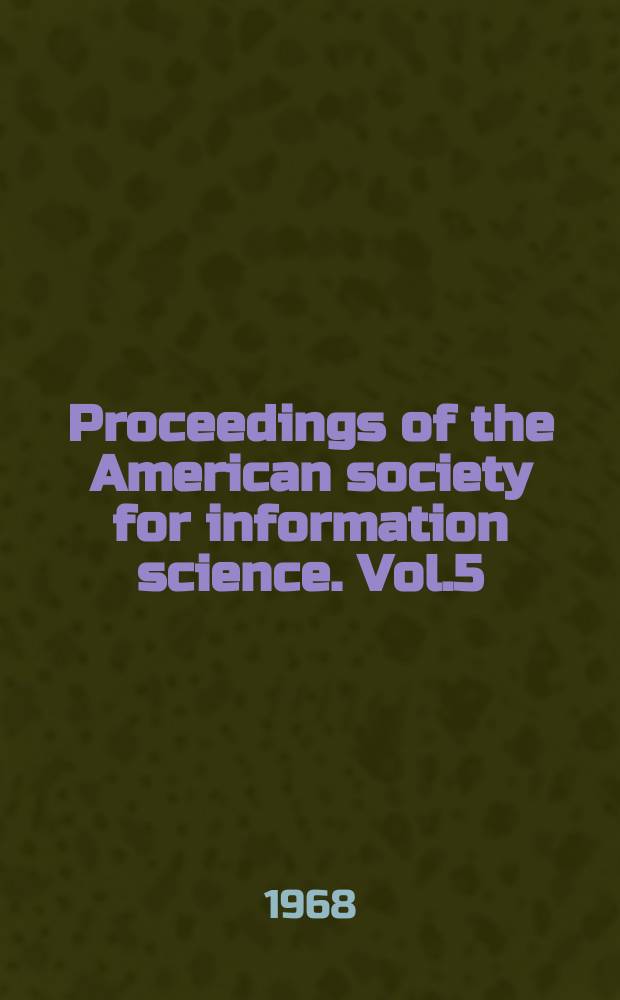 Proceedings of the American society for information science. Vol.5 : Information transfer
