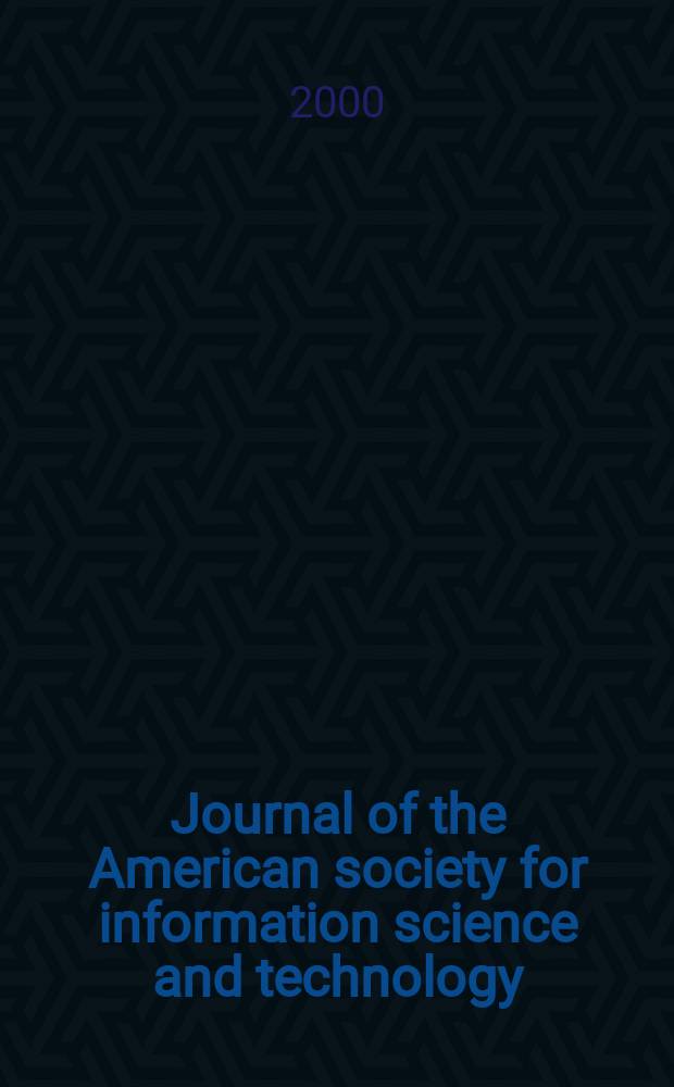 Journal of the American society for information science and technology : JASIST. Vol.51, №5