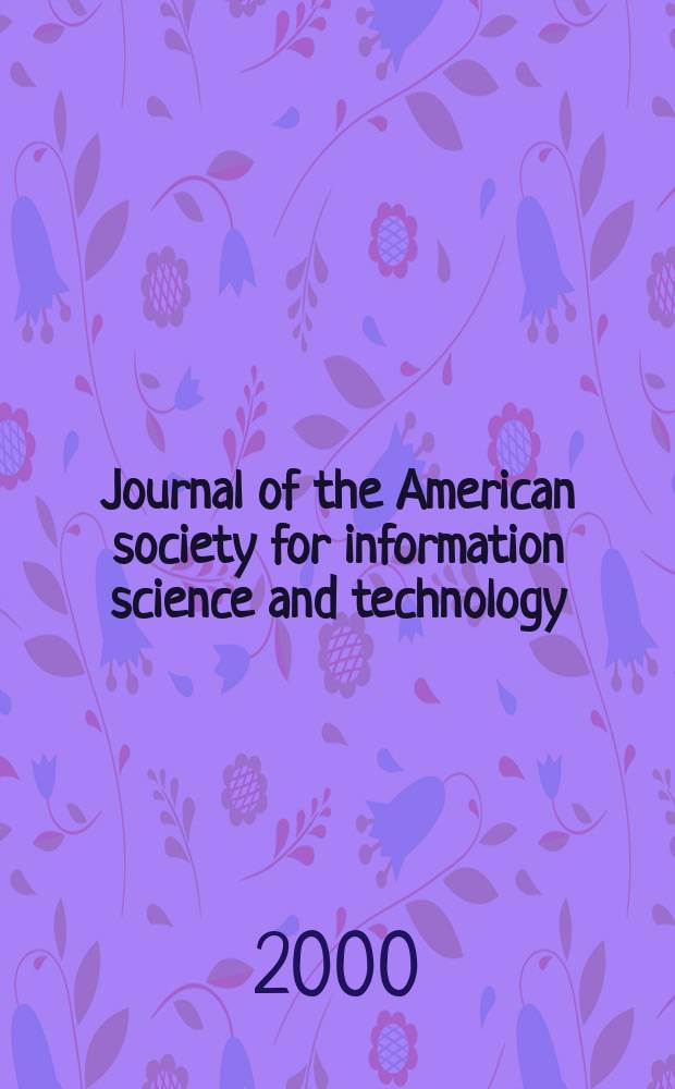Journal of the American society for information science and technology : JASIST. Vol.51, №7